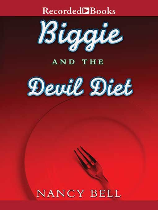 Title details for Biggie and the Devil Diet by Nancy Bell - Available